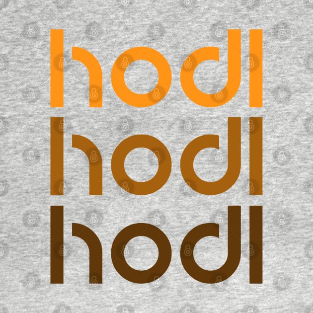 Hodl Hodl Hodl by StickSicky